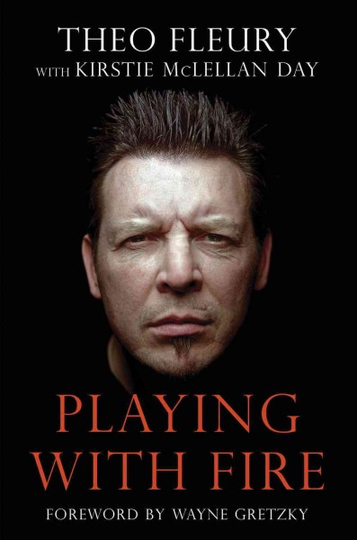 theo fleury: playing with fire